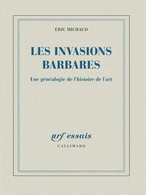 cover image of Les invasions barbares. Une généalogie de l'histoire de l'art